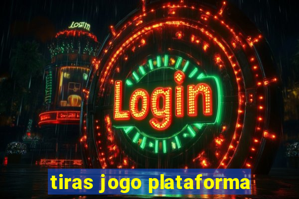 tiras jogo plataforma